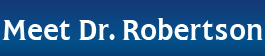 Meet Dr.Robertson Meet Dr. Robertson