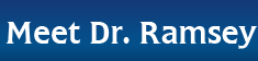 Meet Dr. Ramsey Meet Dr. Ramsey