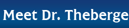 Meet Dr. Theberge Meet Dr. Theberge