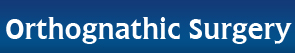 Orthognathic Surgery Orthognathic Surgery
