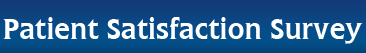 Patient Satisfaction Survey Patient Satisfaction Survey