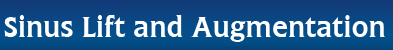 Sinus Lift and Augmentation Sinus Lift and Augmentation